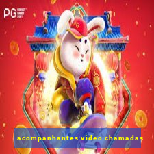 acompanhantes video chamadas